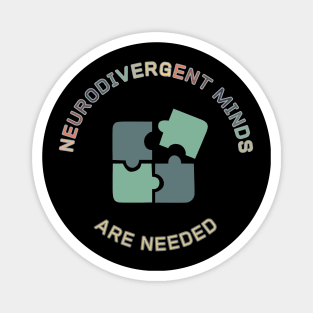 Neurodivergent Minds are Needed (six) Magnet